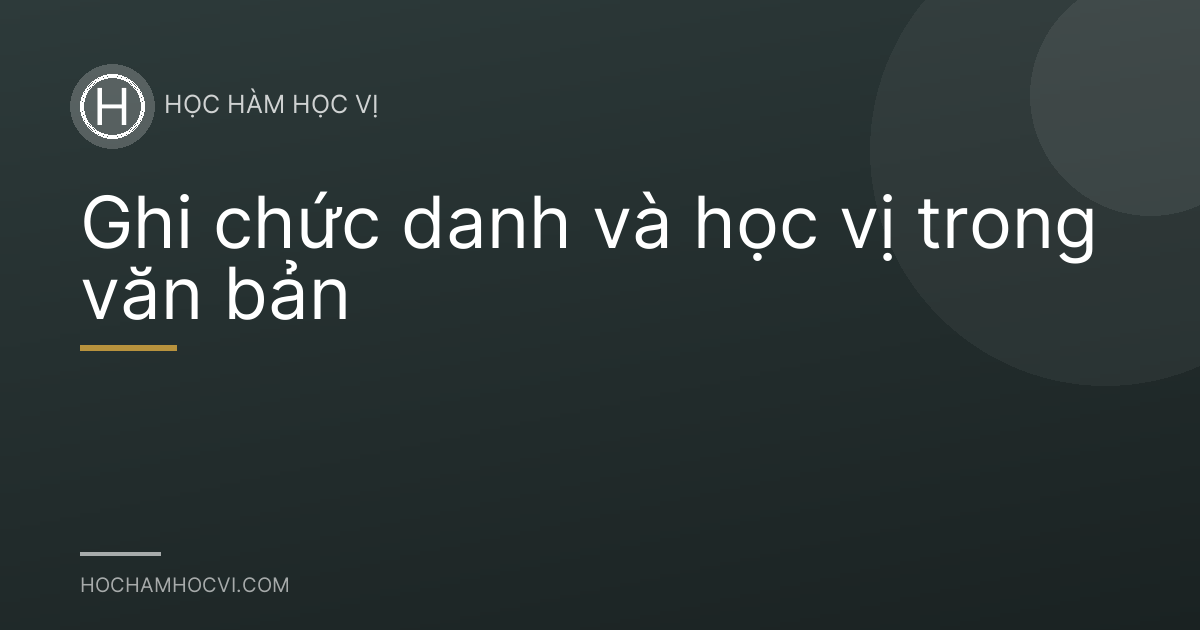 Ghi chức danh và học vị trong văn bản